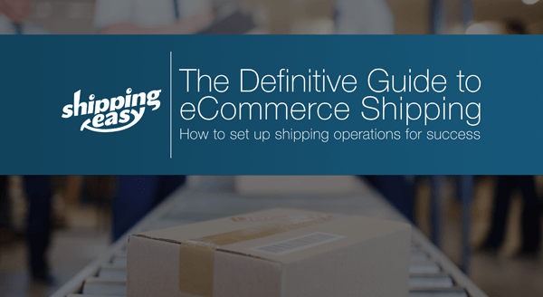 Shippingeasy Publishes Guide To Ecommerce Shipping Shippingeasy 8107